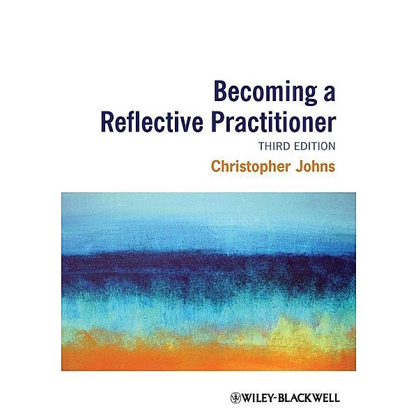 Becoming a Reflective Practitioner, Christopher Johns