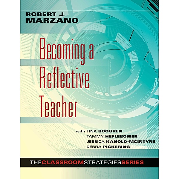 Becoming a Reflective Teacher / The Classroom Strategies Series, Robert J. Marzano