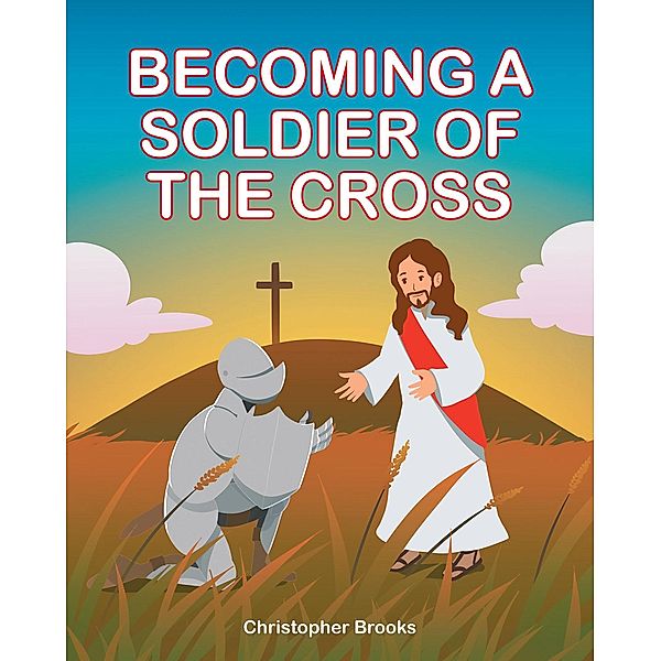 Becoming a Soldier of the Cross, Christopher Brooks