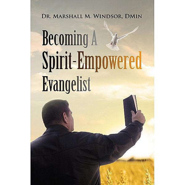 Becoming A Spirit-Empowered Evangelist, Marshall M Windsor