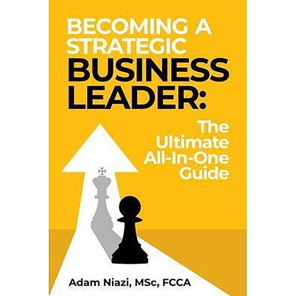 Becoming A Strategic Business Leader, Adam Niazi