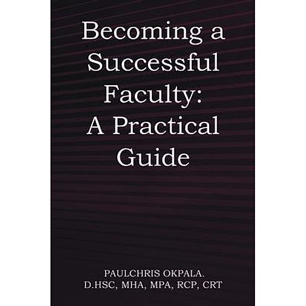 Becoming a Successful Faculty / Stratton Press, Paulchris Okpala