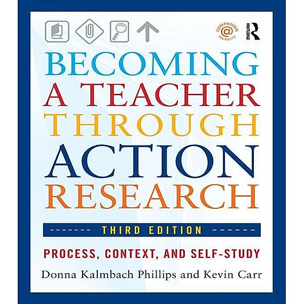 Becoming a Teacher through Action Research, Donna Kalmbach Phillips, Kevin Carr