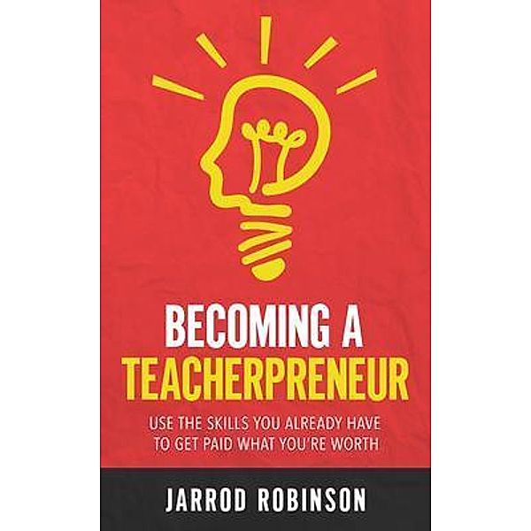 Becoming a Teacherpreneur / ConnectedPE Pty Ltd, Jarrod Robinson