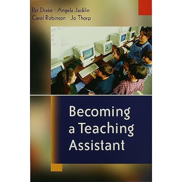 Becoming a Teaching Assistant, Pat Drake, Angela Jacklin, Carol Robinson, Jo Thorp
