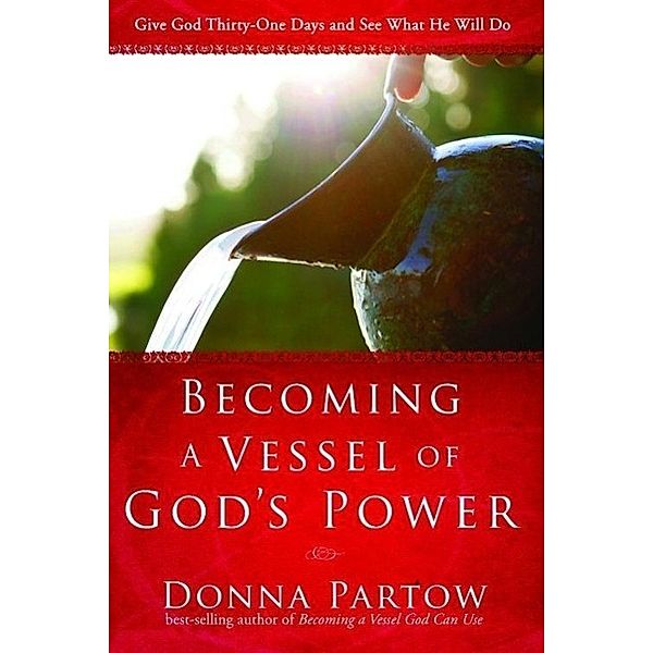 Becoming a Vessel of God's Power, Donna Partow