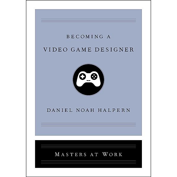 Becoming a Video Game Designer, Daniel Noah Halpern