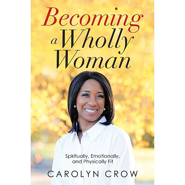 Becoming a Wholly Woman, Carolyn Crow