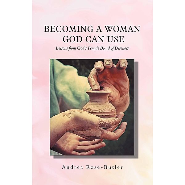 Becoming a Woman God Can Use, Andrea Rose-Butler