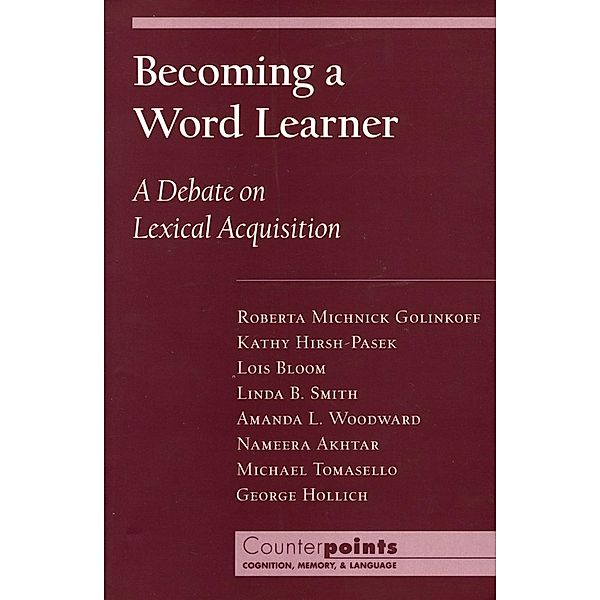 Becoming a Word Learner, Roberta Michnick Golinkoff, Kathryn Hirsh-Pasek, Lois Bloom, Linda B. Smith, Amanda L. Woodward, Nameera Akhtar, Michael Tomasello, George Hollich