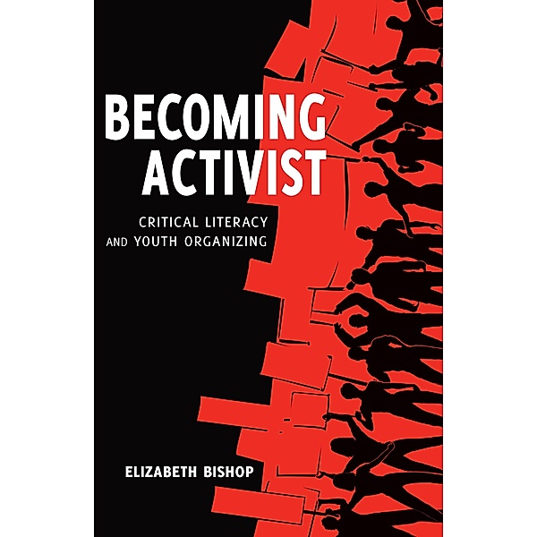 Becoming Activist / Critical Praxis and Curriculum Guides Bd.6, Elizabeth Bishop