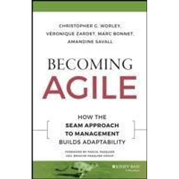 Becoming Agile / J-B Short Format Series, Christopher G. Worley, Veronique Zardet, Marc Bonnet, Amandine Savall