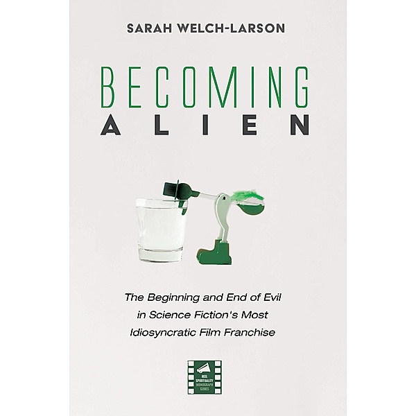 Becoming Alien / Reel Spirituality Monograph Series, Sarah Welch-Larson