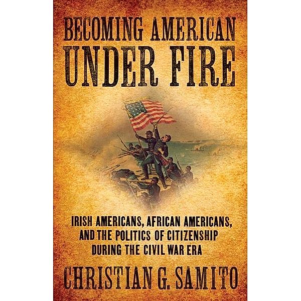 Becoming American under Fire, Christian G. Samito
