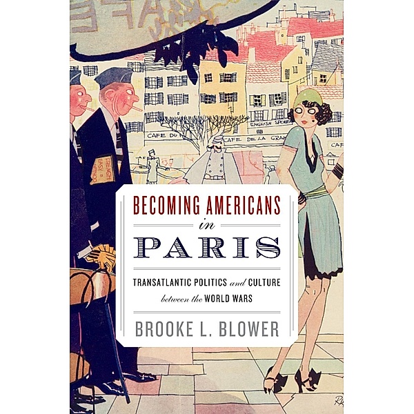 Becoming Americans in Paris, Brooke L. Blower