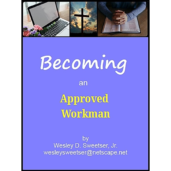 Becoming an Approved Workman, Jr Wesley Sweetser