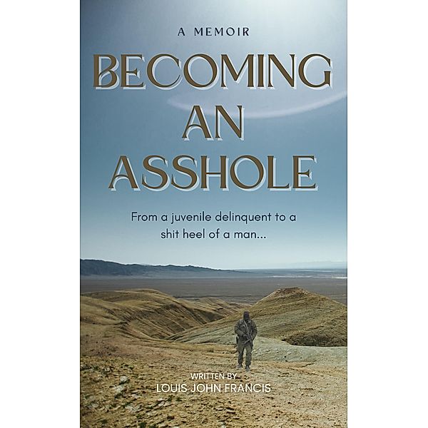 Becoming an Asshole, Louis John Francis