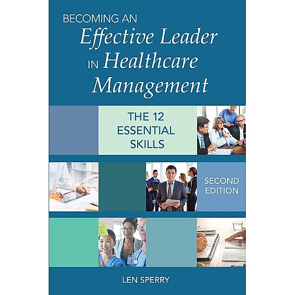 Becoming an Effective Leader in Healthcare Management, Second Edition, Len Sperry