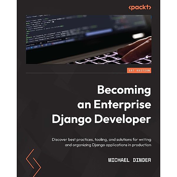 Becoming an Enterprise Django Developer, Michael Dinder