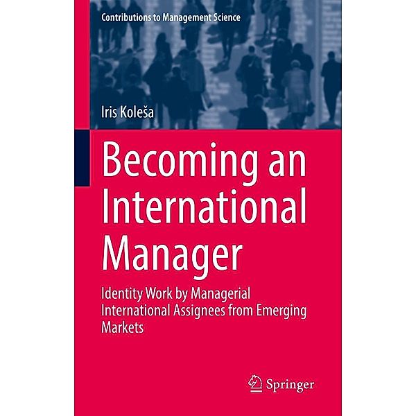 Becoming an International Manager / Contributions to Management Science, Iris Kolesa