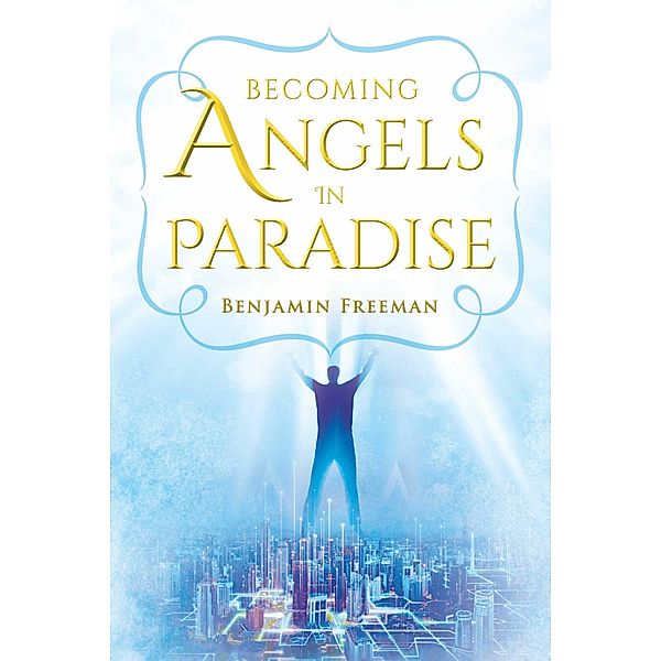 Becoming Angels in Paradise, Benjamin Freeman