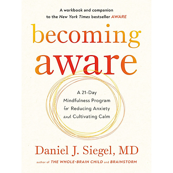 Becoming Aware, Daniel J., M.D. Siegel