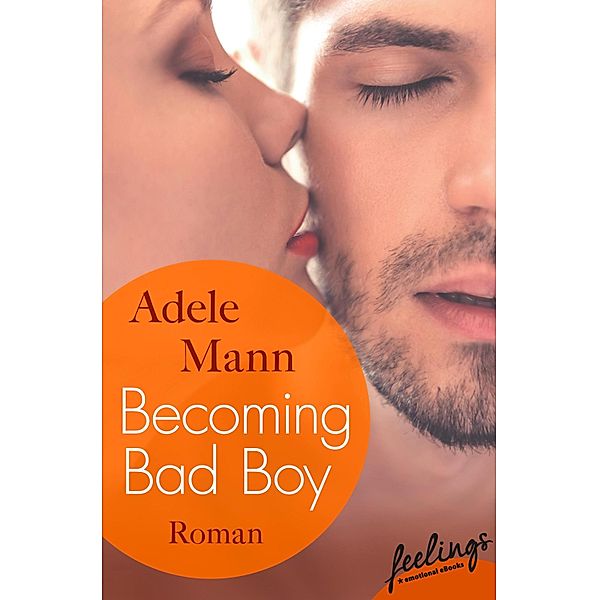 Becoming Bad Boy / Bad-Boy-Reihe Bd.3, Adele Mann