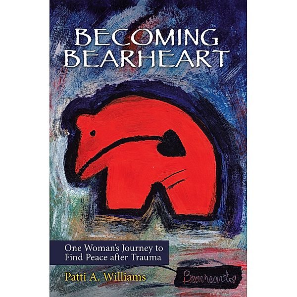 Becoming Bearheart, Patti A Williams