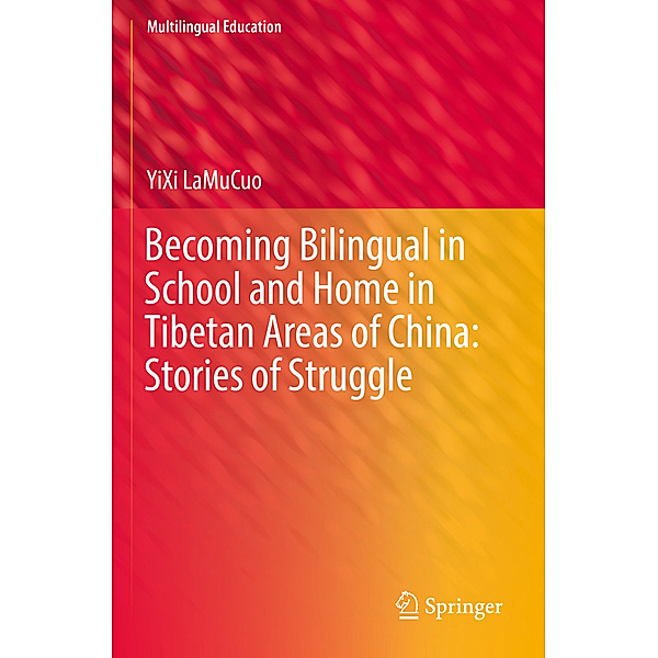 Becoming Bilingual in School and Home in Tibetan Areas of China: Stories of Struggle, YiXi LaMuCuo