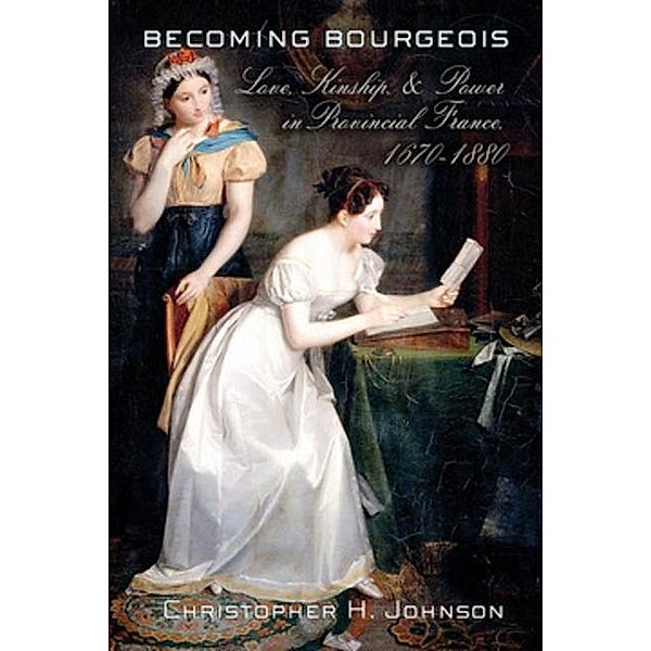 Becoming Bourgeois, Christopher H. Johnson