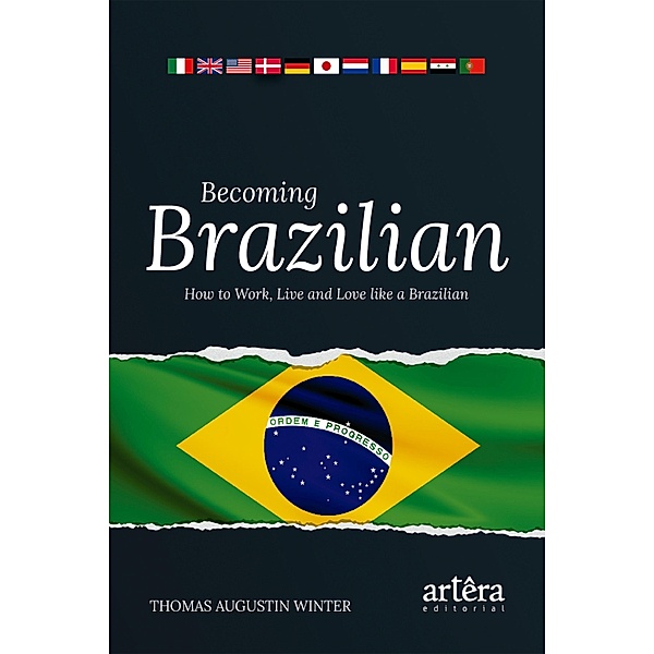 Becoming Brazilian: How to Work, Live and Love Like a Brazilian, Thomas Augustin Winter