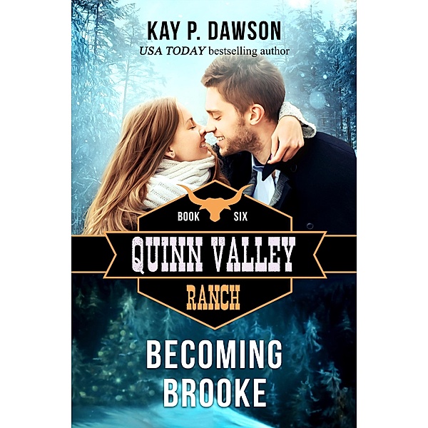 Becoming Brooke (Quinn Valley Ranch, #1) / Quinn Valley Ranch, Kay P. Dawson