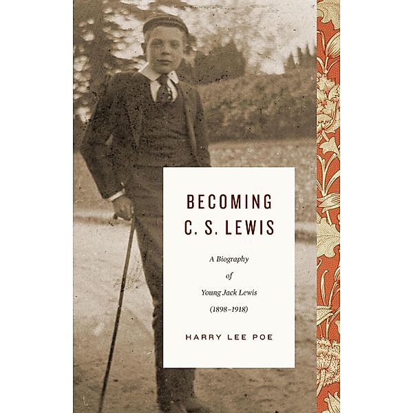 Becoming C. S. Lewis (1898-1918) / Lewis Trilogy, Harry Lee Poe