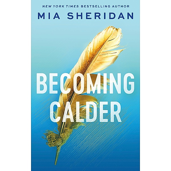 Becoming Calder / Acadia Doulogy, Mia Sheridan