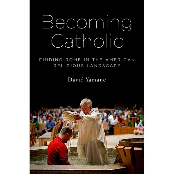 Becoming Catholic, David Yamane