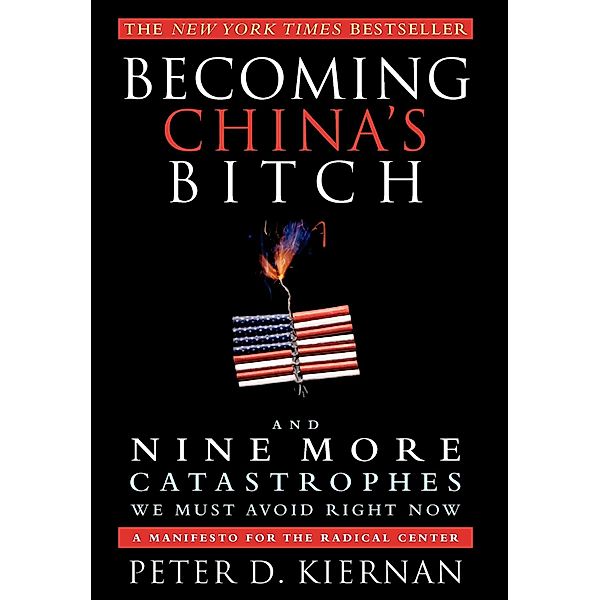 Becoming China's Bitch, Peter D. Kiernan