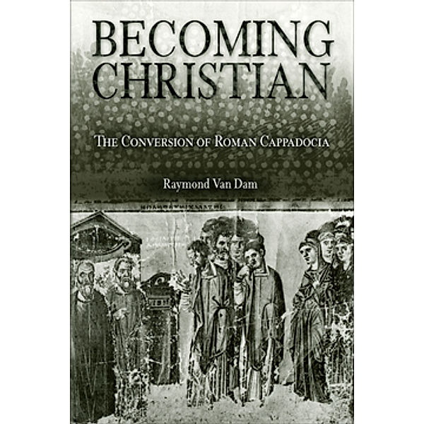 Becoming Christian, Raymond Van Dam