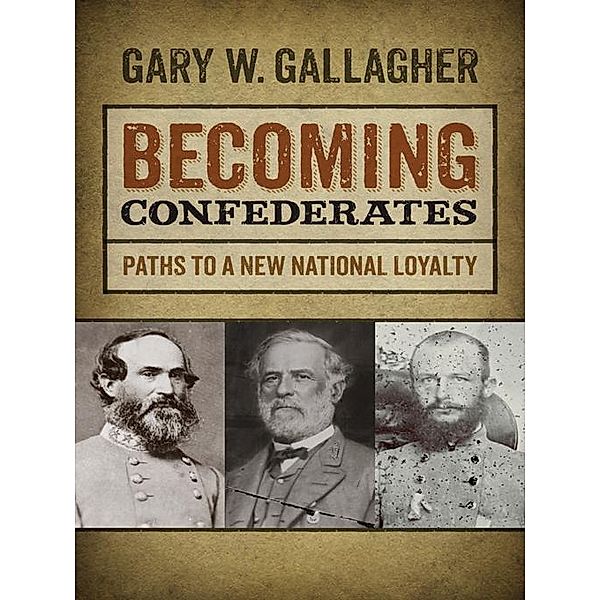 Becoming Confederates, Gary W. Gallagher