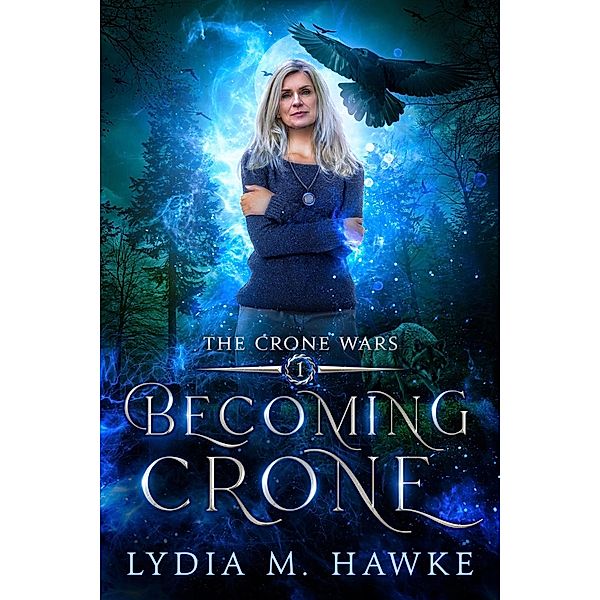 Becoming Crone (The Crone Wars, #1) / The Crone Wars, Lydia M. Hawke