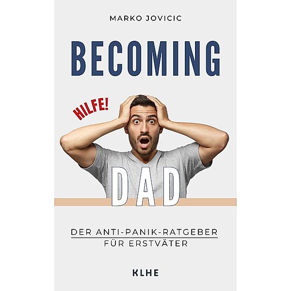 Becoming Dad: Der Anti-Panik Ratgeber für Erstväter, Jovicic Marko