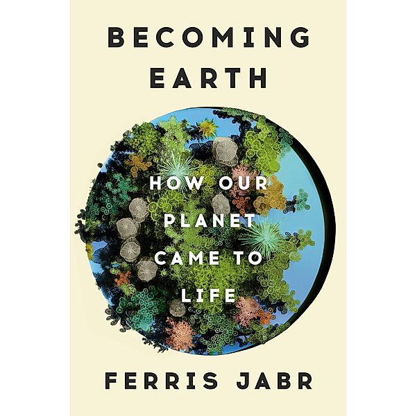 Becoming Earth, Ferris Jabr