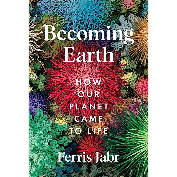 Becoming Earth, Ferris Jabr