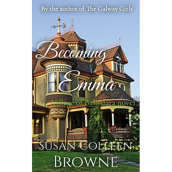 Becoming Emma (Village of Ballydara, #6) / Village of Ballydara, Susan Colleen Browne