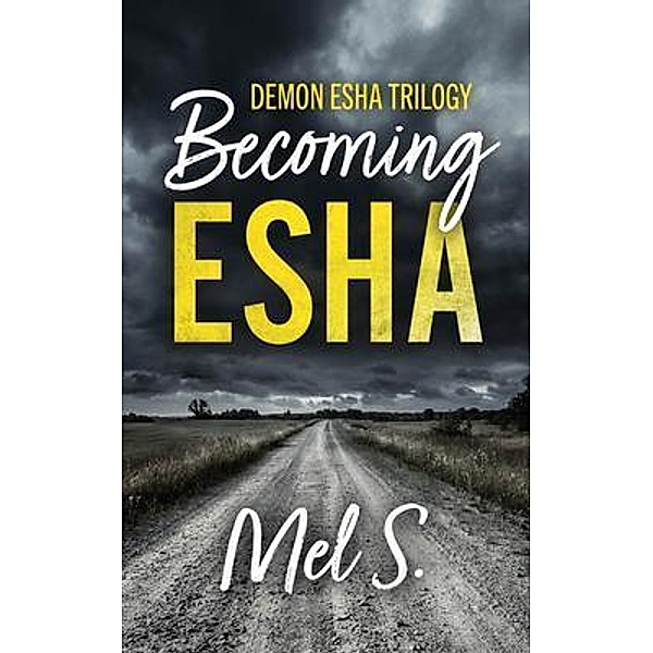 Becoming Esha, Mel S