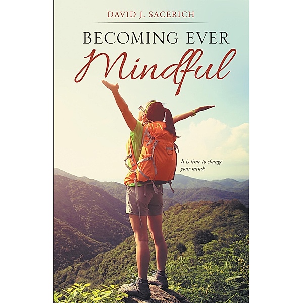 Becoming Ever Mindful, David J. Sacerich