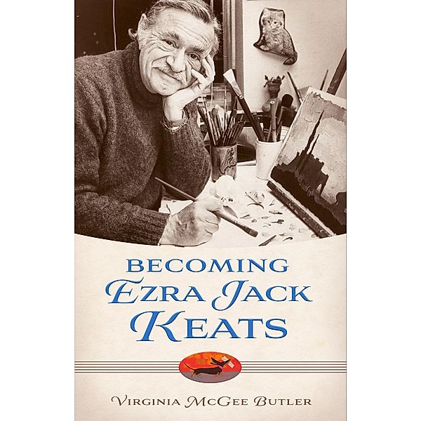 Becoming Ezra Jack Keats / Willie Morris Books in Memoir and Biography, Virginia McGee Butler