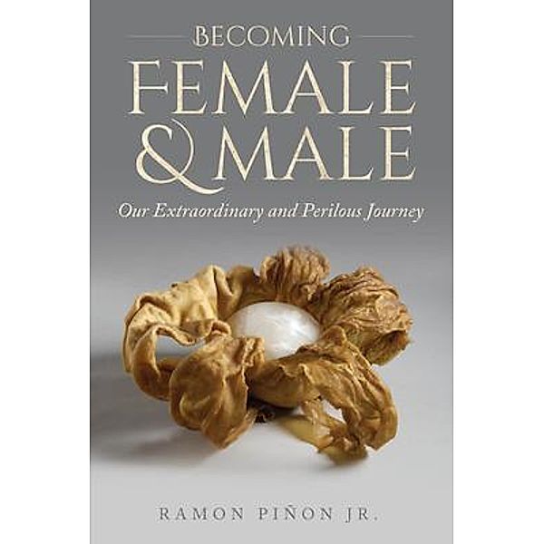 Becoming Female and Male / Author Reputation Press, LLC, Ramon Piñon Jr.