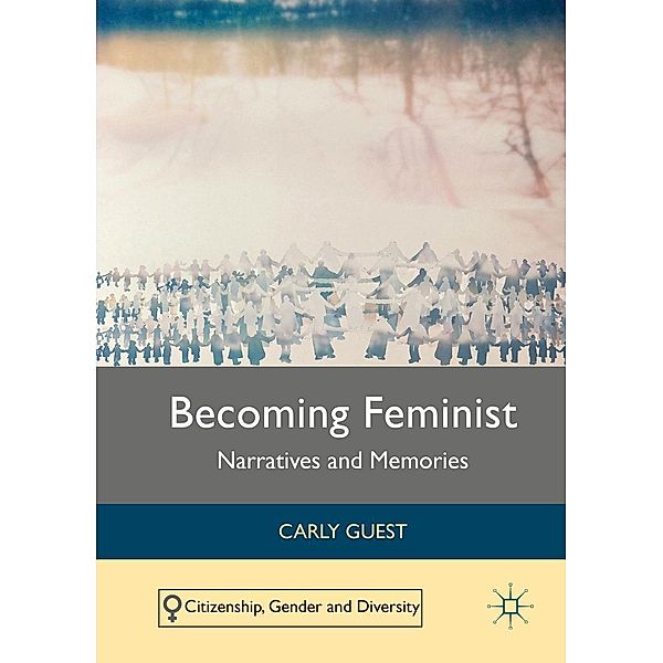 Becoming Feminist / Citizenship, Gender and Diversity, Carly Guest