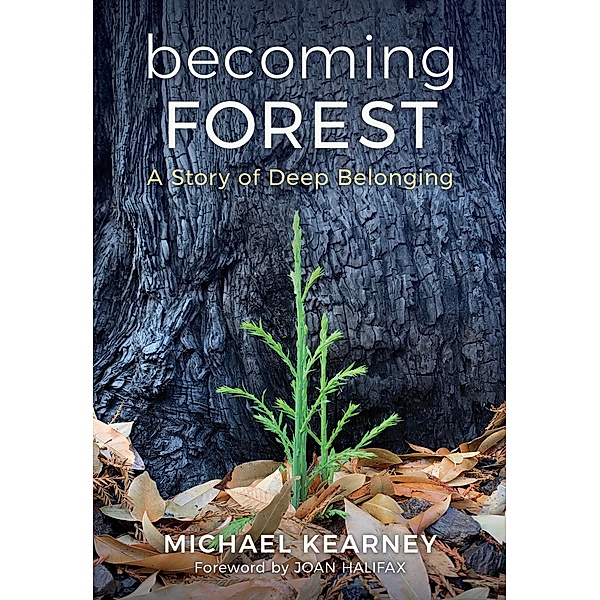 Becoming Forest: A Story of Deep Belonging, Md Kearney