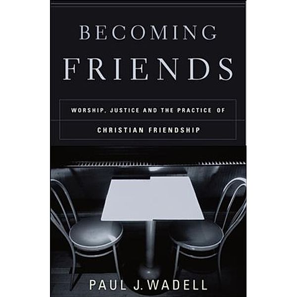 Becoming Friends, Paul J. Wadell